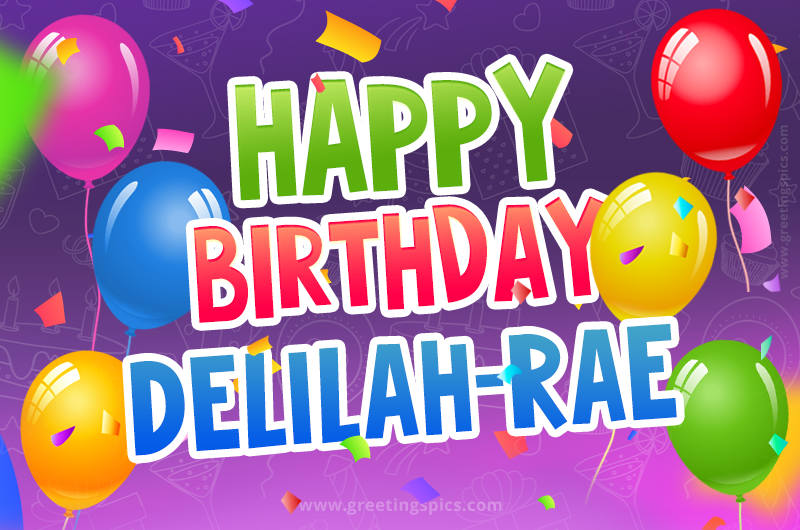 Happy Birthday Delilah-Rae Festive Greeting Card