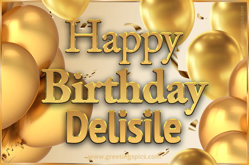 Happy Birthday Delisile Card with golden confetti and balloons