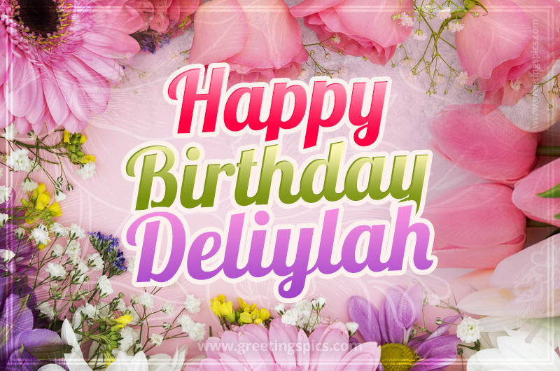 Happy Birthday Deliylah Picture with beautiful flowers