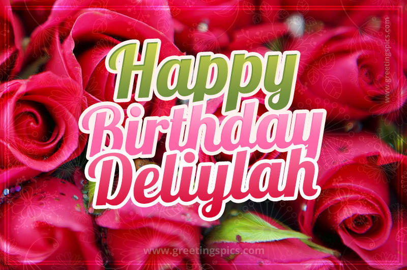 Happy Birthday Deliylah beautiful Image with red roses