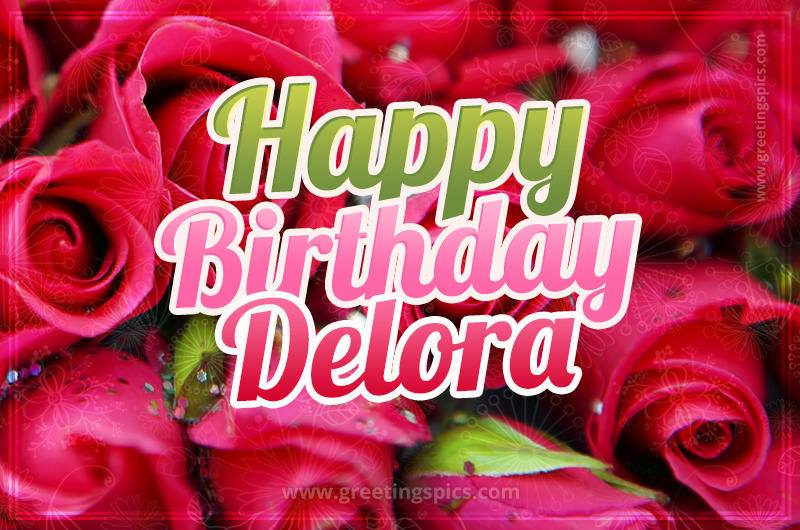 Happy Birthday Delora beautiful Image with red roses