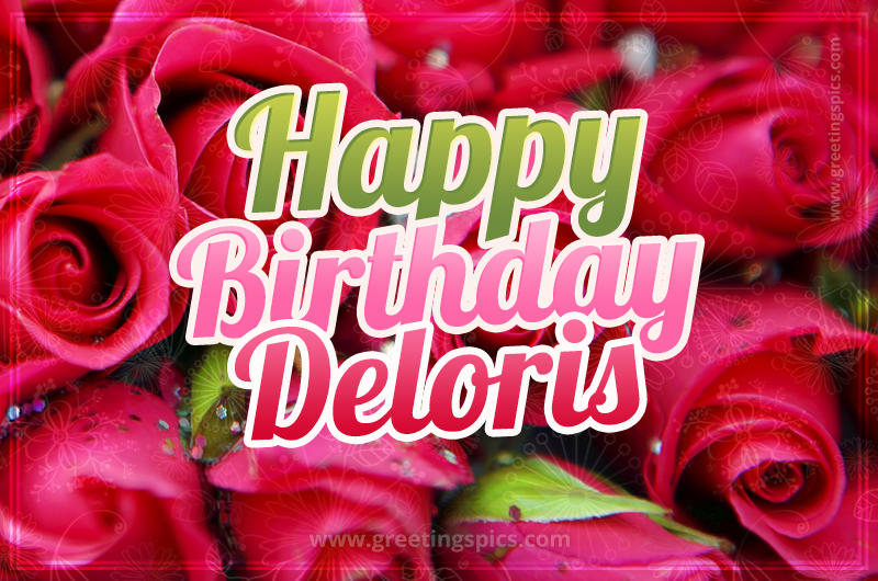 Happy Birthday Deloris beautiful Image with red roses