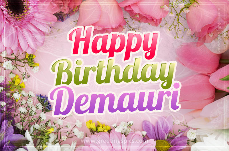 Happy Birthday Demauri Picture with beautiful flowers