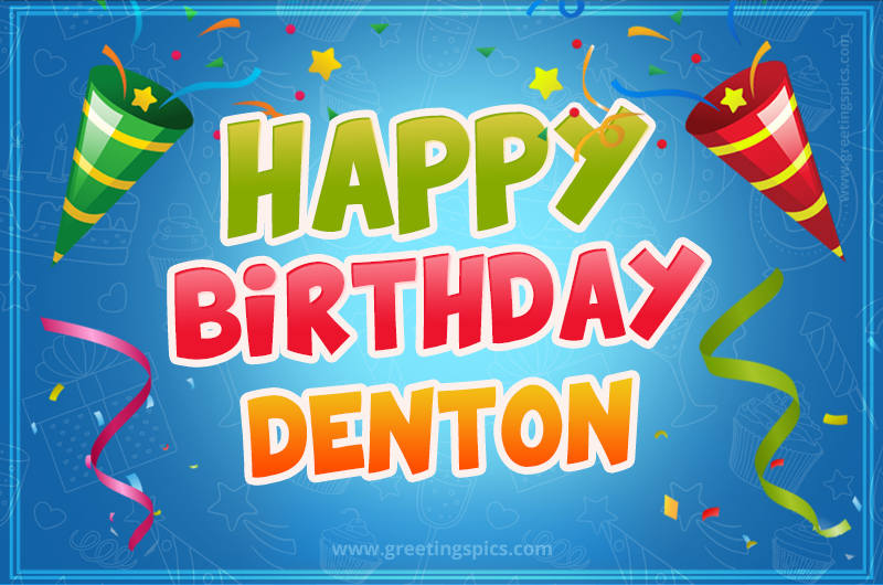 Happy Birthday Denton picture with confetti and party poppers