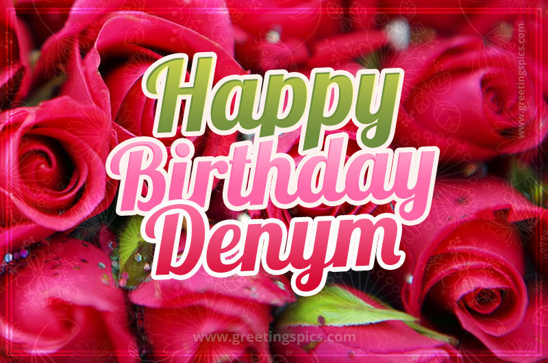 Happy Birthday Denym beautiful Image with red roses