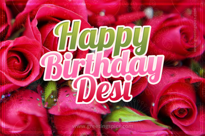 Happy Birthday Desi beautiful Image with red roses