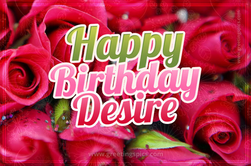 Happy Birthday Desire beautiful Image with red roses