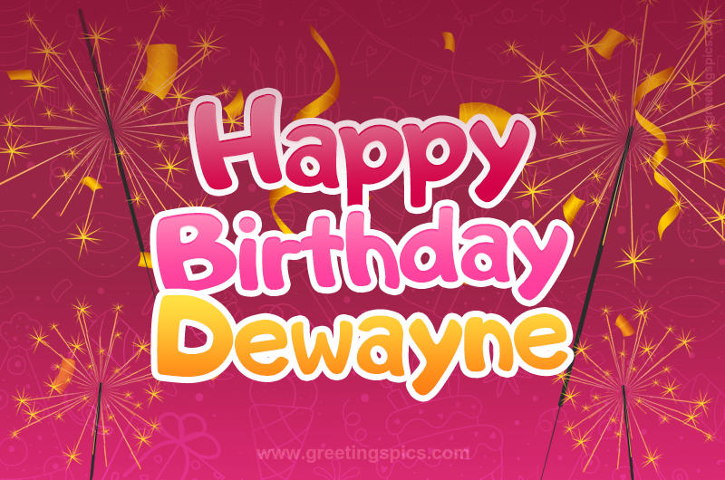 Happy Birthday Dewayne Image with sparklers