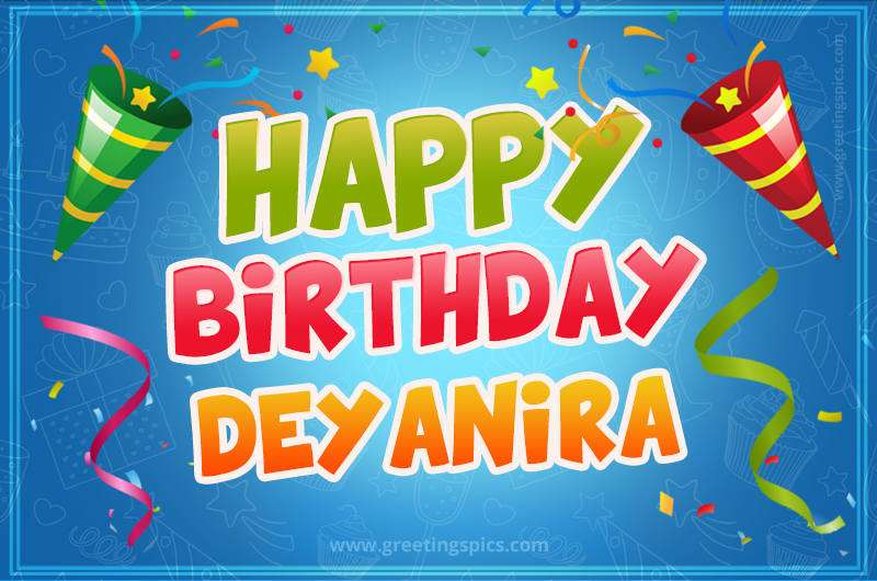 Happy Birthday Deyanira picture with confetti and party poppers