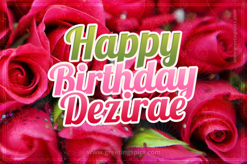 Happy Birthday Dezirae beautiful Image with red roses