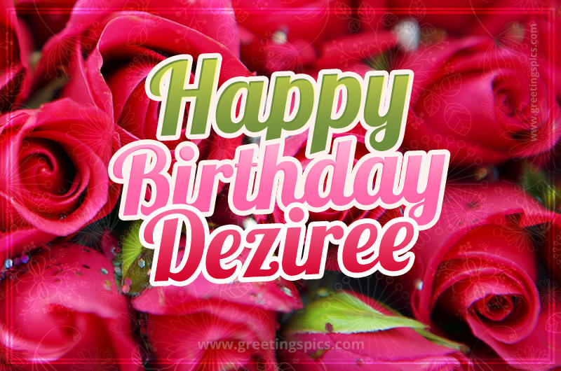 Happy Birthday Deziree beautiful Image with red roses