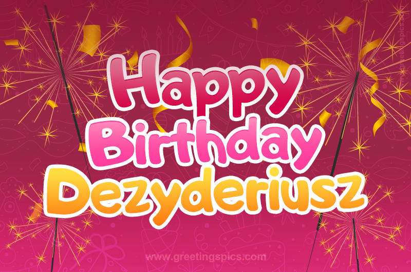 Happy Birthday Dezyderiusz Image with sparklers