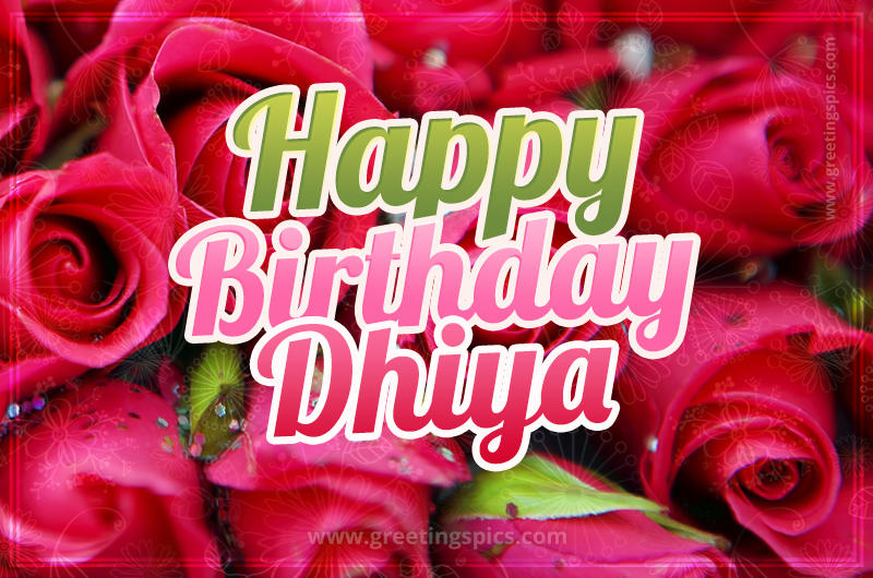 Happy Birthday Dhiya beautiful Image with red roses