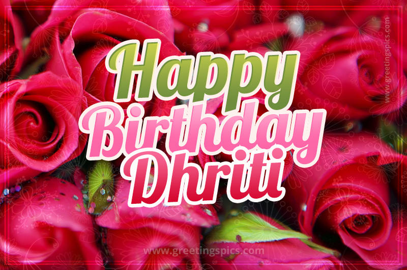 Happy Birthday Dhriti beautiful Image with red roses