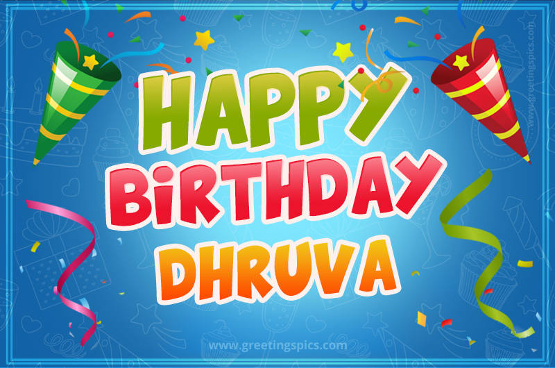 Happy Birthday Dhruva picture with confetti and party poppers