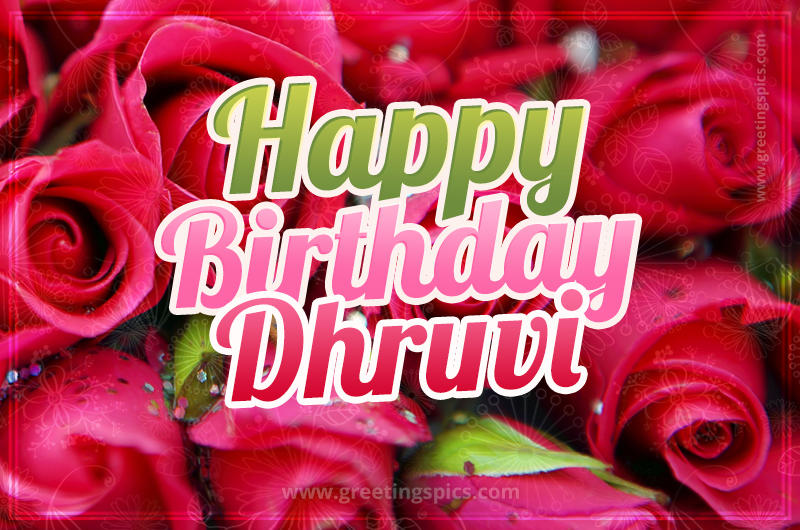 Happy Birthday Dhruvi beautiful Image with red roses