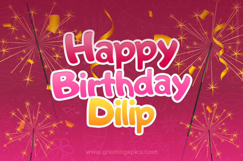 Happy Birthday Dilip Image with sparklers