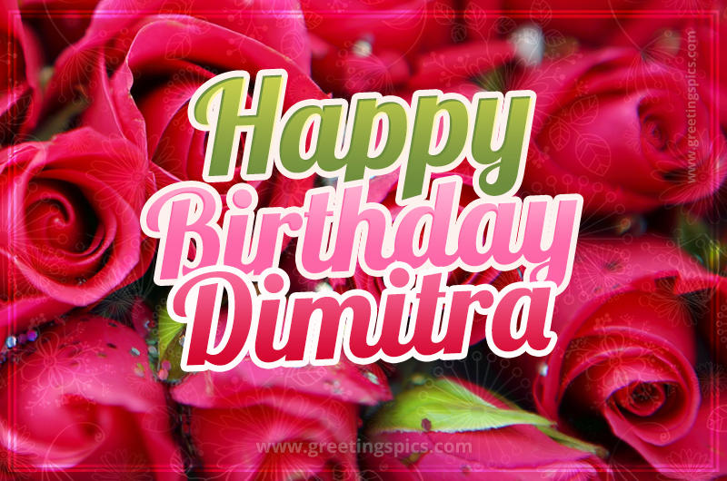 Happy Birthday Dimitra beautiful Image with red roses