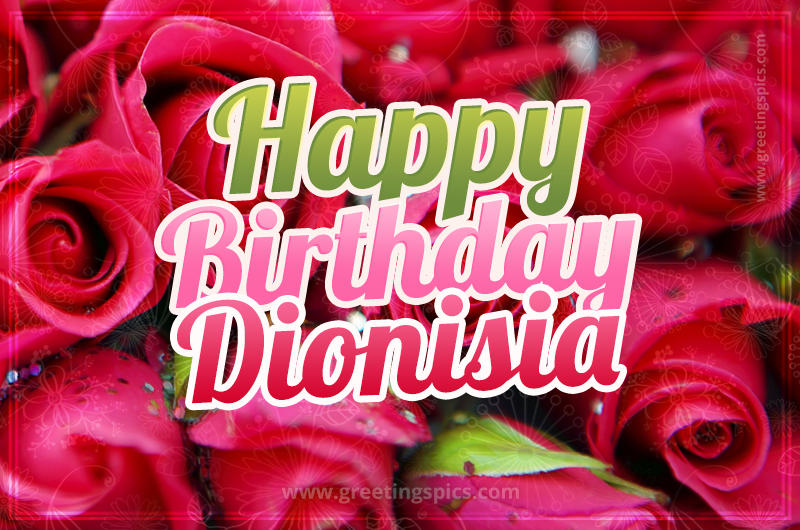 Happy Birthday Dionisia beautiful Image with red roses