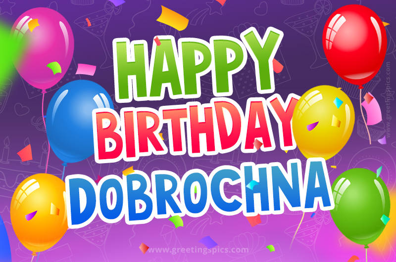 Happy Birthday Dobrochna Festive Greeting Card