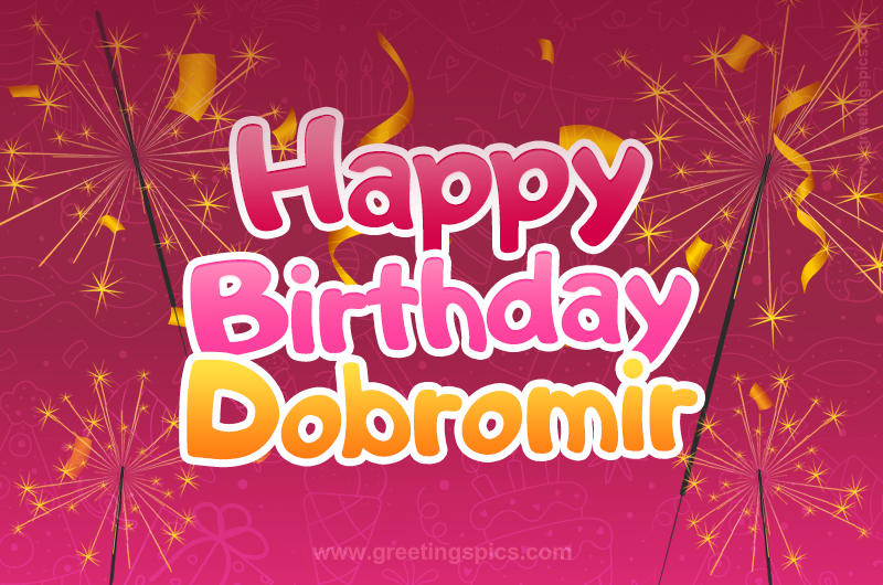 Happy Birthday Dobromir Image with sparklers