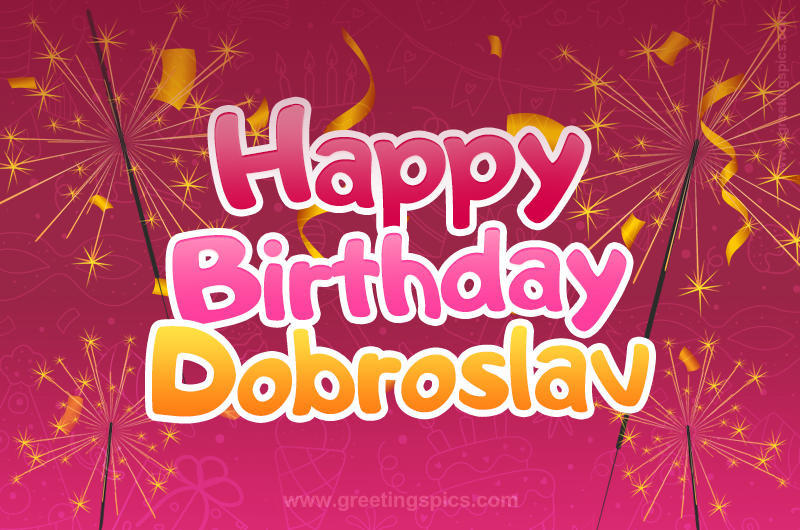 Happy Birthday Dobroslav Image with sparklers