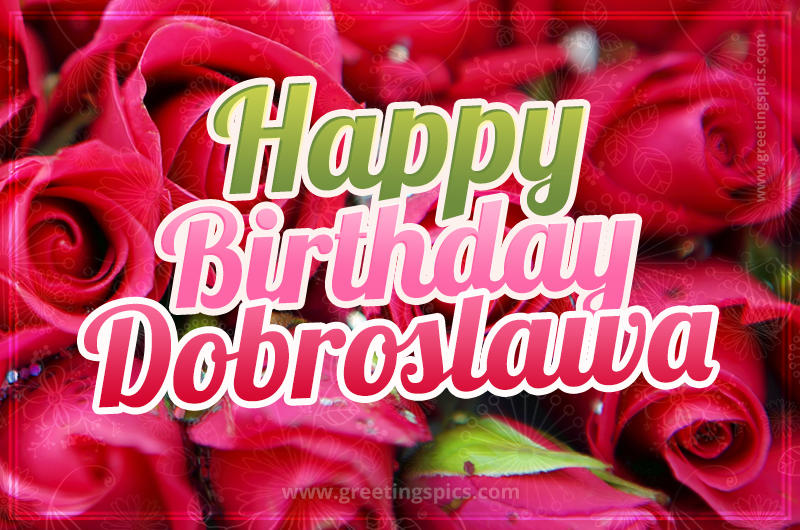 Happy Birthday Dobroslawa beautiful Image with red roses