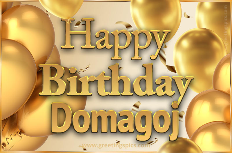 Happy Birthday Domagoj Card with golden confetti and balloons