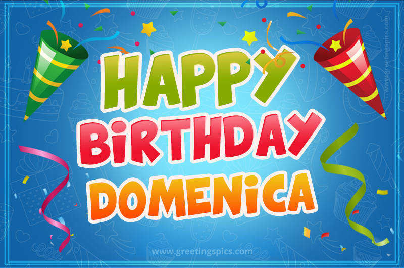 Happy Birthday Domenica picture with confetti and party poppers