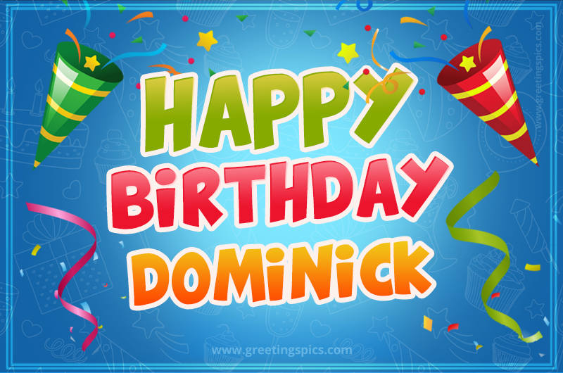 Happy Birthday Dominick picture with confetti and party poppers