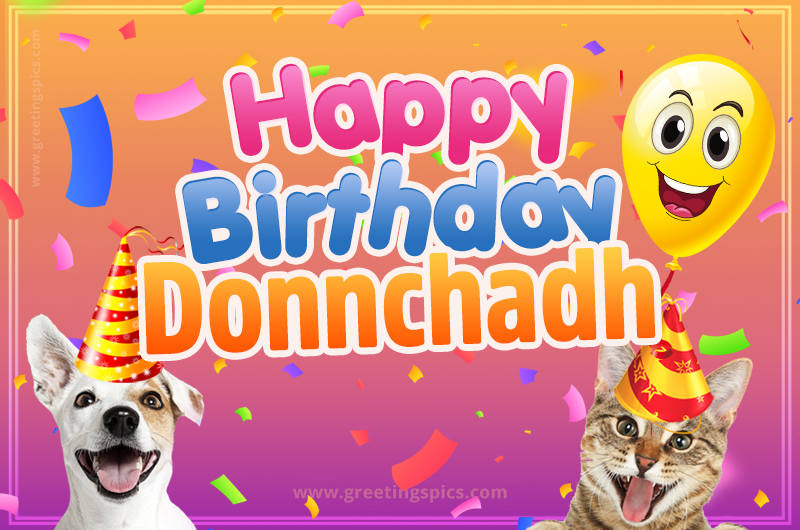 Happy Birthday Donnchadh Funny Image with cat and dog