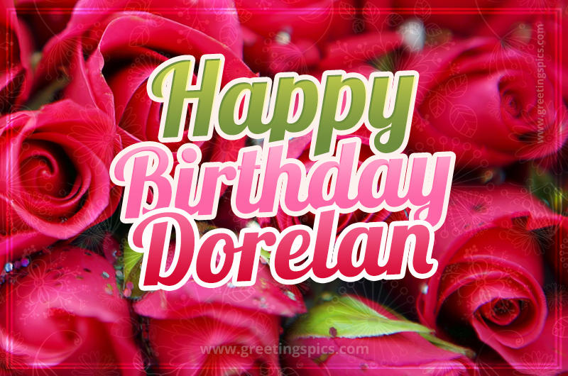 Happy Birthday Dorelan beautiful Image with red roses