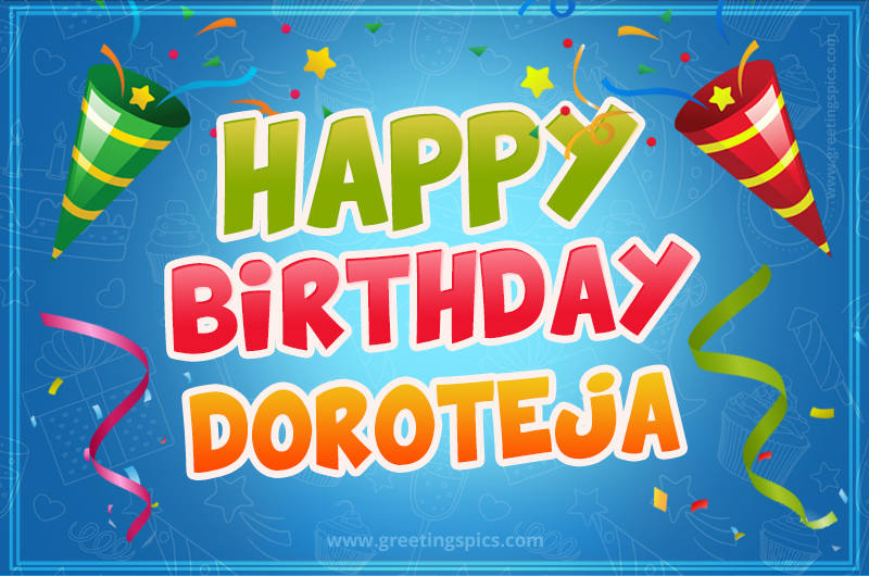 Happy Birthday Doroteja picture with confetti and party poppers