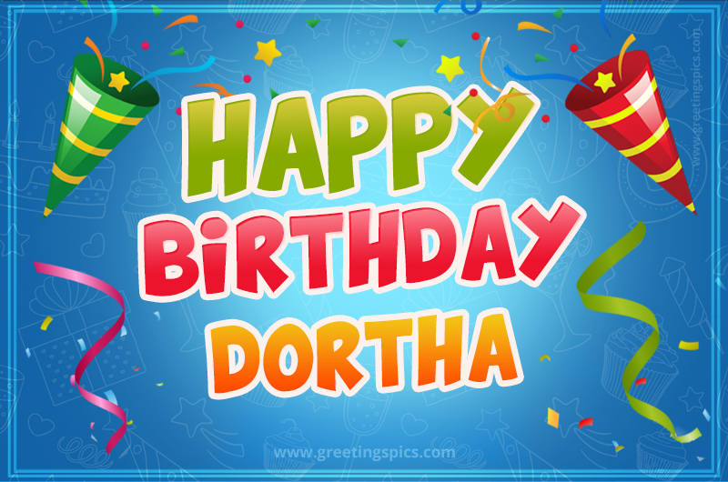 Happy Birthday Dortha picture with confetti and party poppers