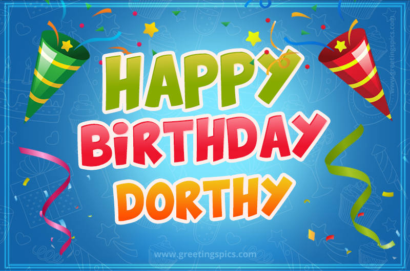 Happy Birthday Dorthy picture with confetti and party poppers