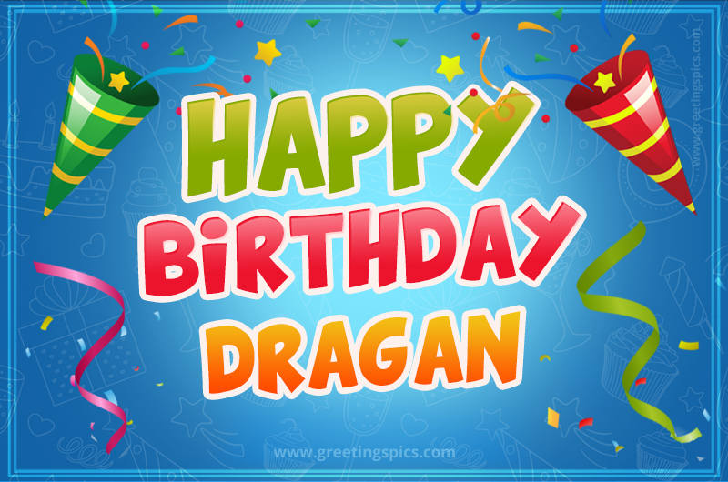 Happy Birthday Dragan picture with confetti and party poppers