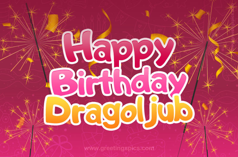 Happy Birthday Dragoljub Image with sparklers