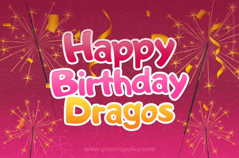 Happy Birthday Dragos Image with sparklers