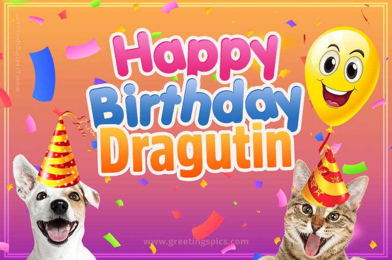 Happy Birthday Dragutin Funny Image with cat and dog