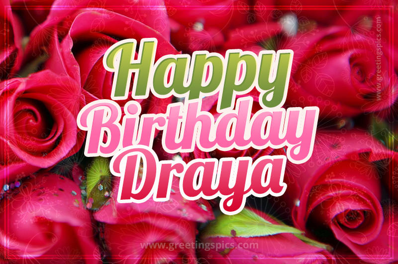 Happy Birthday Draya beautiful Image with red roses