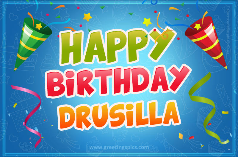 Happy Birthday Drusilla picture with confetti and party poppers