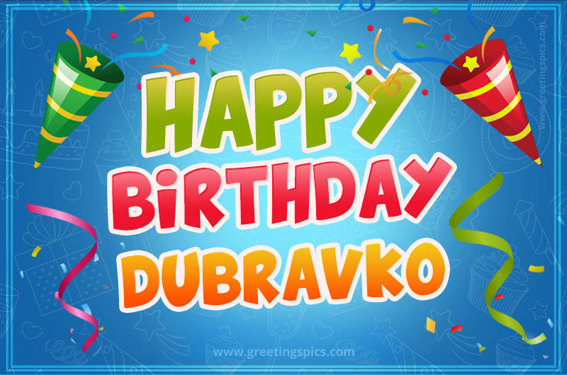 Happy Birthday Dubravko picture with confetti and party poppers