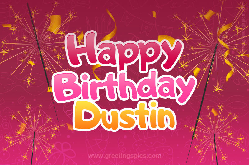 Happy Birthday Dustin Image with sparklers