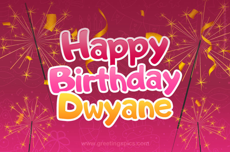 Happy Birthday Dwyane Image with sparklers