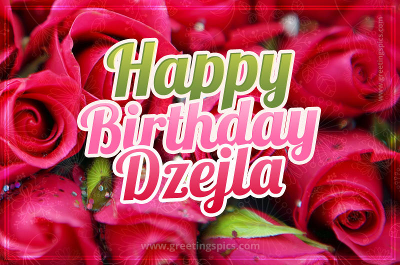 Happy Birthday Dzejla beautiful Image with red roses