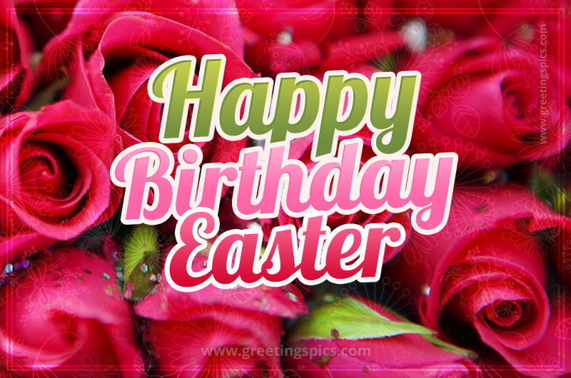 Happy Birthday Easter beautiful Image with red roses