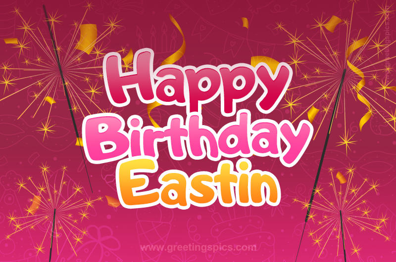 Happy Birthday Eastin Image with sparklers