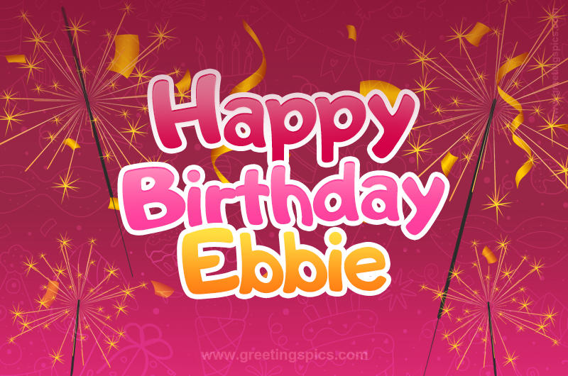 Happy Birthday Ebbie Image with sparklers