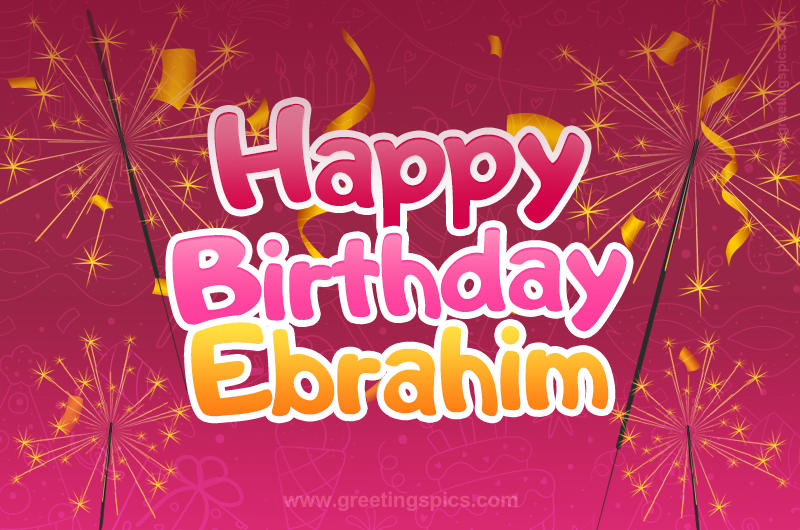 Happy Birthday Ebrahim Image with sparklers