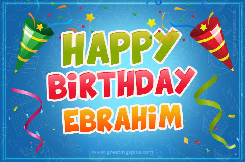 Happy Birthday Ebrahim picture with confetti and party poppers